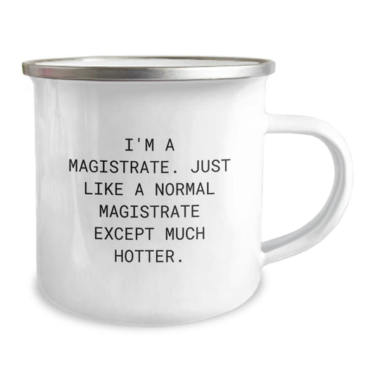Funny Magistrate Camping Mug Gifts for Magistrate Friends from Family with Inspirational Quote 'I'm A Magistrate. Just Like A Normal Magistrate Except Much Hotter.' - Image 2
