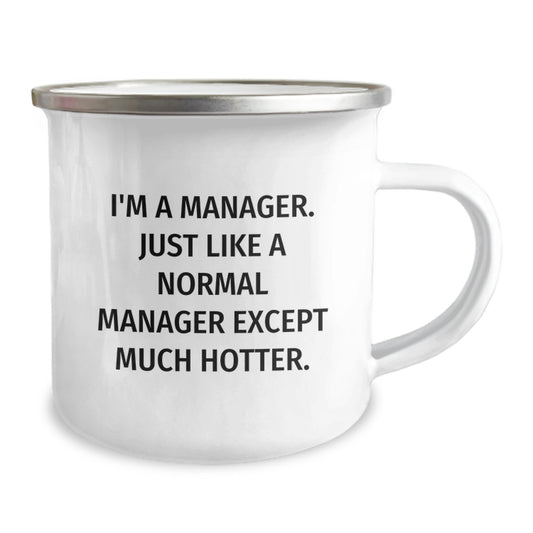 Funny Manager Camping Mug Gifts for Him, Gifts from Friends, Coworkers, and Family for Graduation Unique Presents, I'm A Manager, Just Like A Normal Manager Except Much Hotter. - Image 2