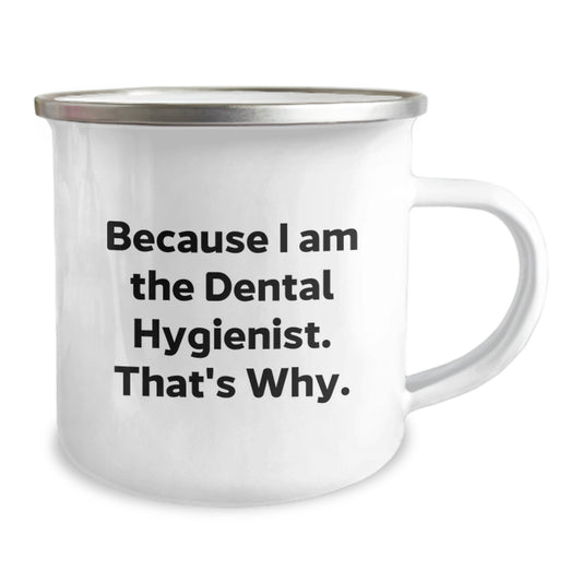 Dental Hygienist Mug, Because I Am The Dental Hygienist. That's Why., Funny Camping Mug Gifts from Friends to Dental Hygienist on Birthday - Image 2