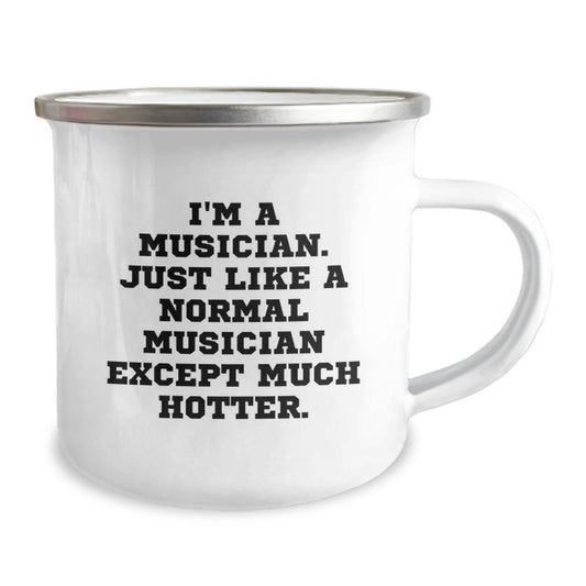 Funny Musician Gifts for Friends - 'I'm A Musician Just Like You Except Much Hotter', Camping Mug, Unique Mother's Day Unique Gifts for Musician Women - Image 2