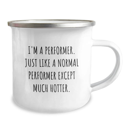 Funny Performer Gifts from Men to Wife on Mother's Day Unique Camping Mug, I'm A Performer. Just Like A Normal Performer Except Much Hotter. - Image 2