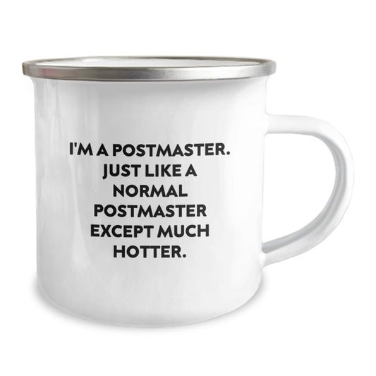 The Funny Postmaster Camping Mug, Unique Gifts for Postmaster Friends, Men, Women, Coworkers, Family - I'm A Postmaster. Just Like A Normal Postmaster Except Much Hotter. - Image 2