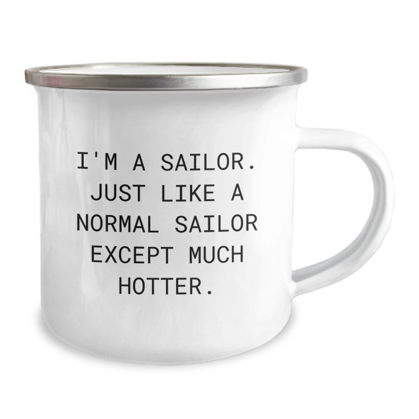 Funny Sailor Gifts for Men, Unique Camping Mug, I'm A Sailor Just Like A Normal Sailor Except Much Hotter - Image 2