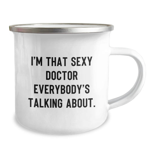 Funny Gifts from Doctor to Friends - I'm That Sexy Doctor Everybody's Talking About. - Camping Mug, Birthday Unique Gifts for Doctor - Image 2