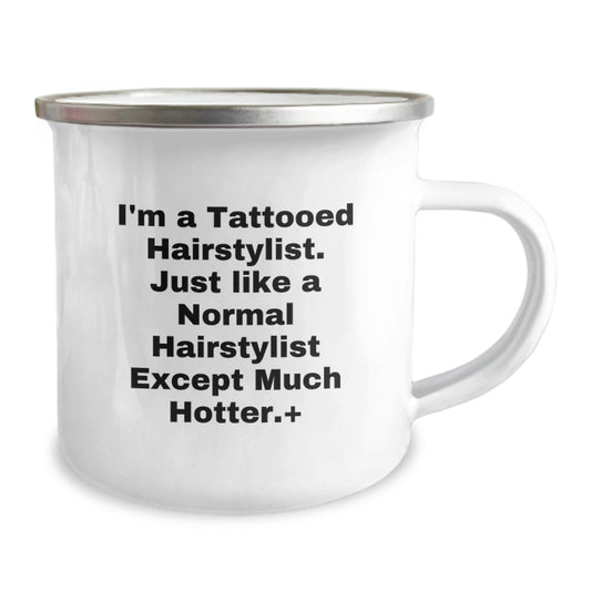 Funny Hairstylist Gifts from Friends for Hairstylist, I'm A Tattooed Hairstylist. Just Like A Normal Hairstylist Except Much Hotter.+, Camping Mug for Graduation - Image 2