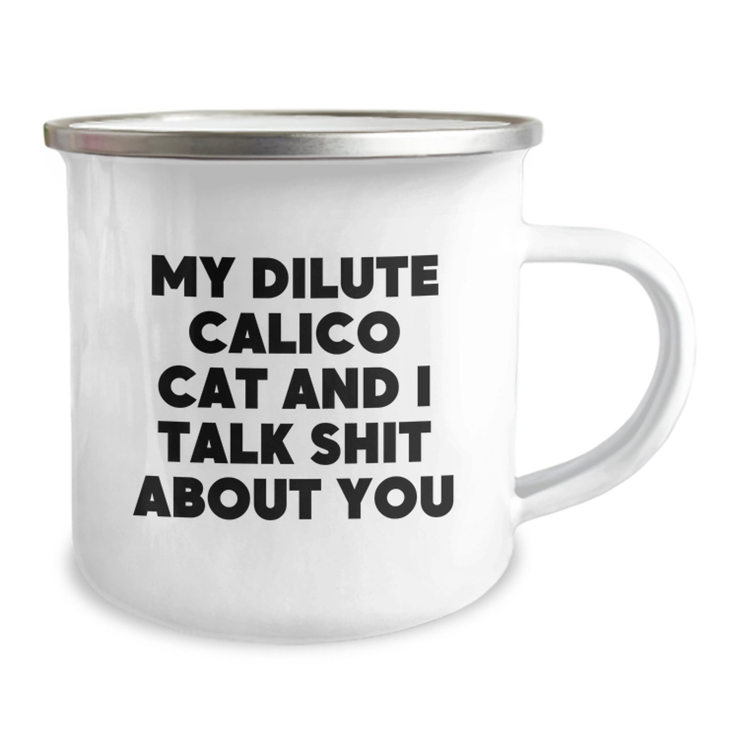 Funny Gifts for Dilute Calico Cat Lovers - Dilute Calico Cat Camping Mug, My Dilute Calico Cat And I Talk Shit About You Quote, Mother's Day Unique Gifts from Family - Image 2