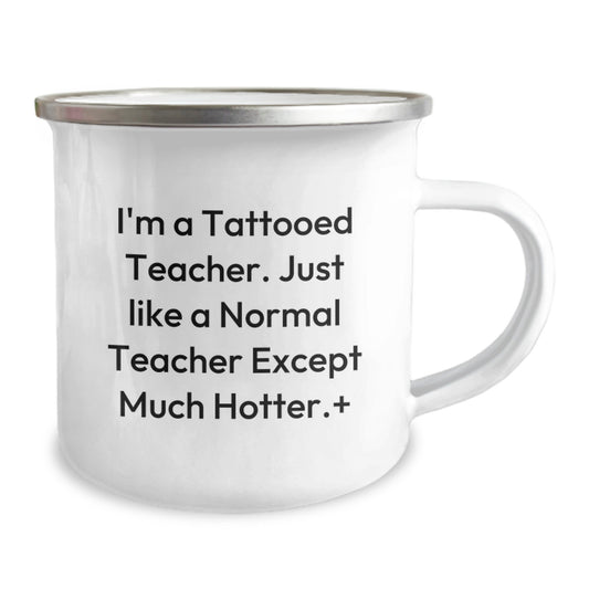 Funny Teacher Gifts from Friends for Birthday - 'I'm A Tattooed Teacher...' Camping Mug - Image 2