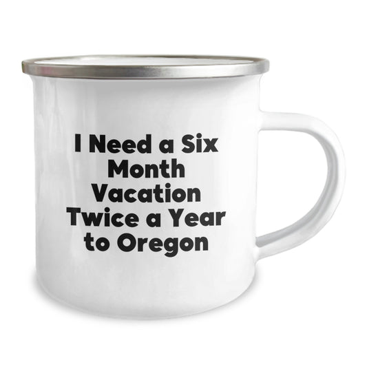 Oregon Camping Mug Gift for Friends, Funny Quote 'I Need A Six Month Vacation Twice A Year To Oregon', Unique Graduation Gift from Family - Image 2