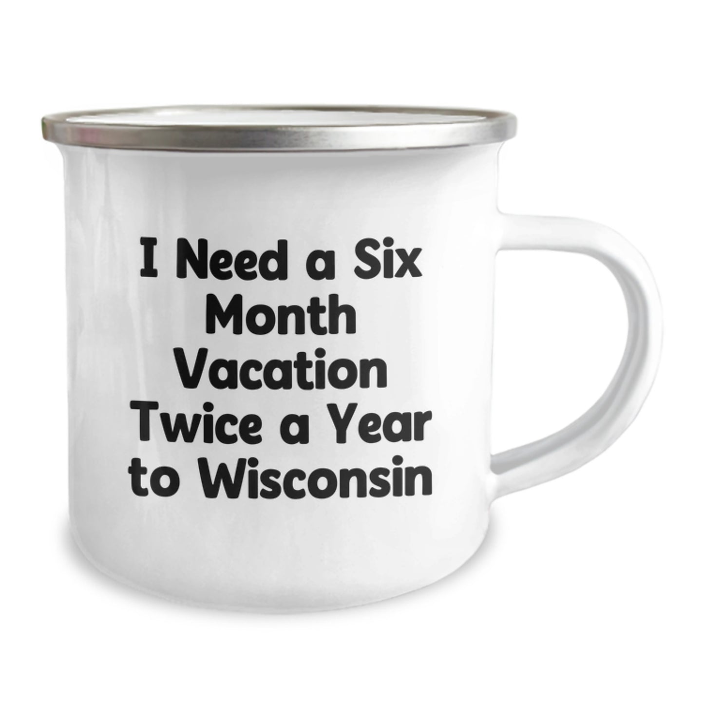 Wisconsin Camping Mug Gifts for Men from Friends with 'I Need A Six Month Vacation Twice A Year To Wisconsin' Funny Quote, Unique Christmas Unique Gifts - Image 2