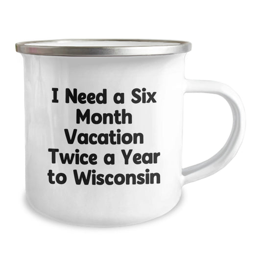 Wisconsin Camping Mug Gifts for Men from Friends with 'I Need A Six Month Vacation Twice A Year To Wisconsin' Funny Quote, Unique Christmas Unique Gifts - Image 2