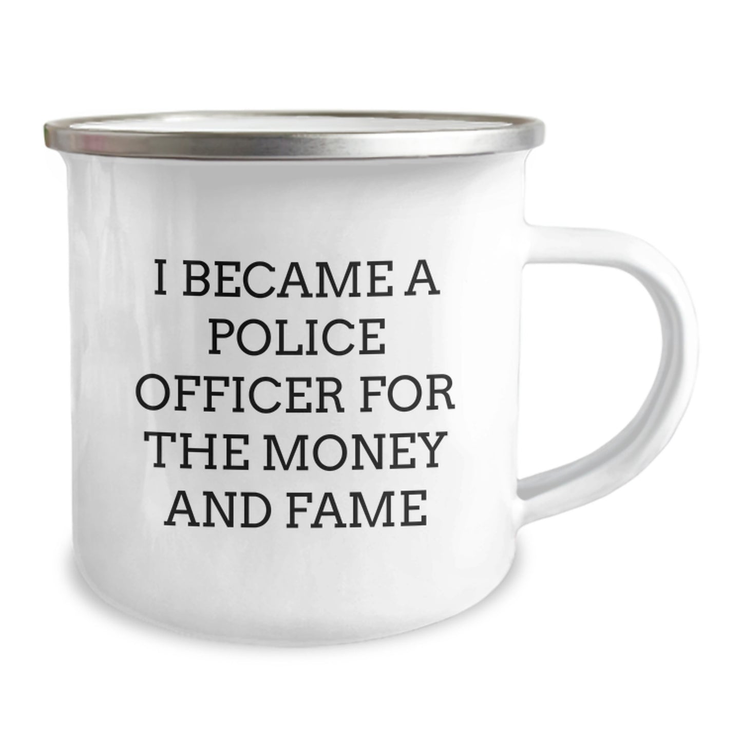 Police Officer Camping Mug, Funny Gift for Friends and Family, I Became a Police Officer for the Money and Fame, Christmas Unique Gifts from Men to Police Officer - Image 2