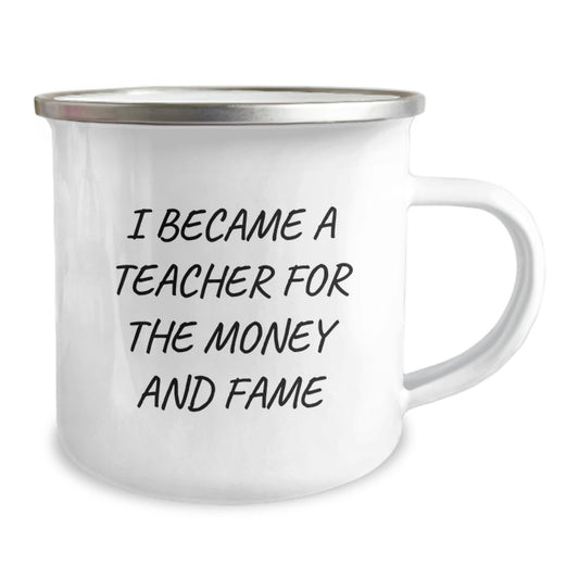 Funny Teacher Gifts from Friends for Teacher's Graduation Unique Teacher Camping Mug, 'I Became A Teacher For The Money And Fame' Quote - Image 2