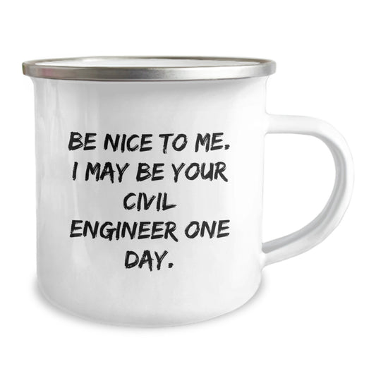 Funny Civil Engineer Gifts for Men - Be Nice To Me. I May Be Your Civil Engineer One Day. Christmas Unique Gifts from Friends to Friends - Funny Camping Mug for Civil Engineer - Image 2