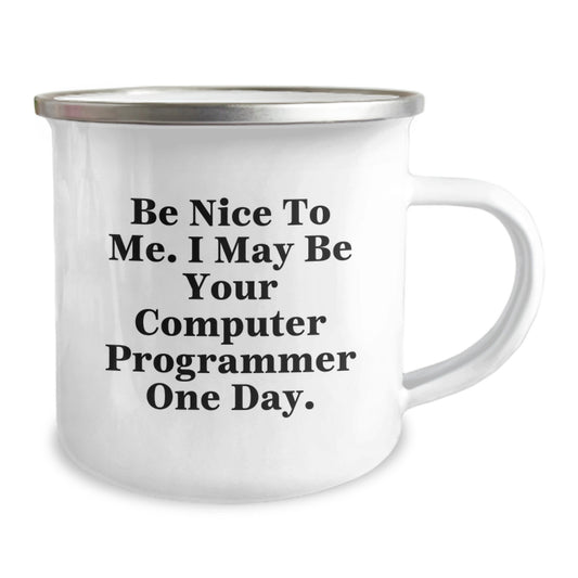 Funny Computer Programmer Gifts from Friends to Family, Men, Women - Be Nice To Me. I May Be Your Computer Programmer One Day. Christmas Unique Mugs for Coding Enthusiasts - Camping Mug - Image 2