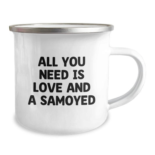 Samoyed Dog Lover's Camping Mug, Funny Quote 'All You Need Is Love And A Samoyed', Birthday Unique Gift for Her from Friends - Image 2