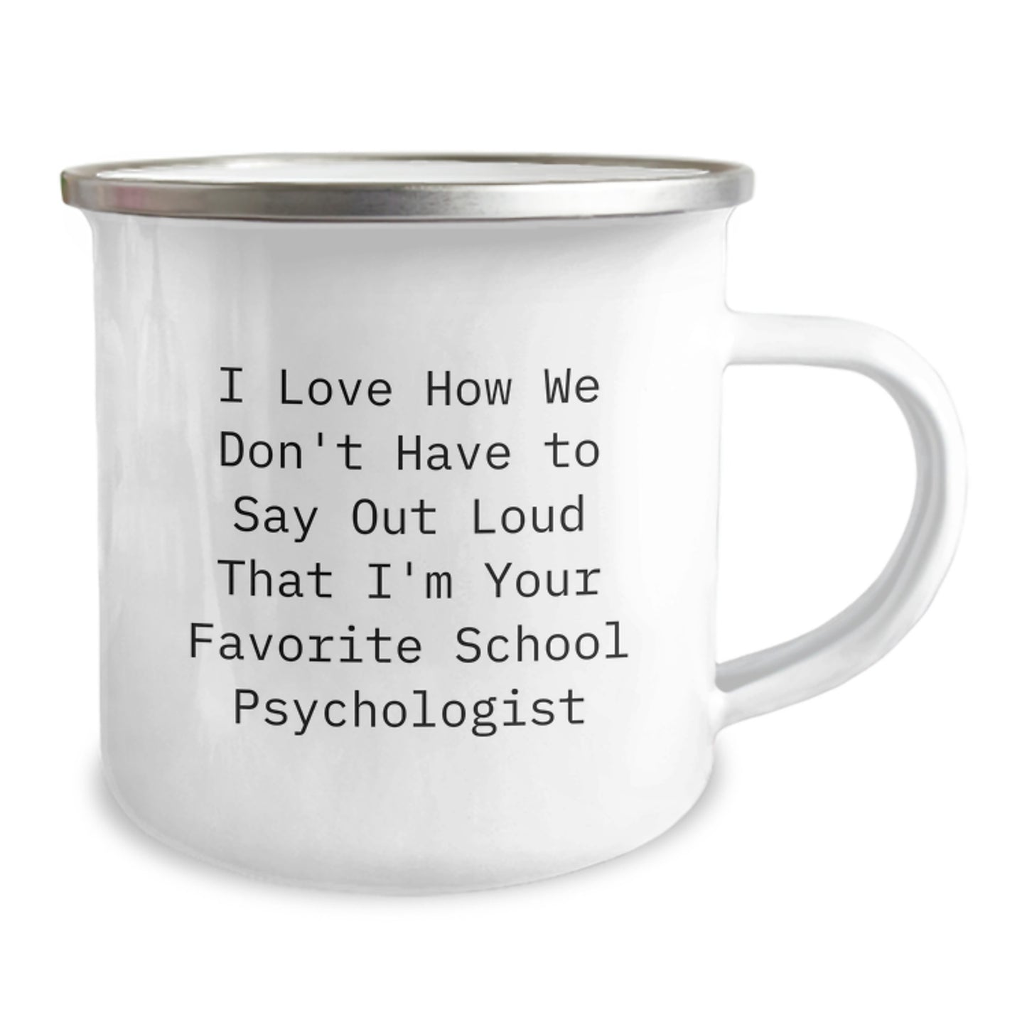 Funny School Psychologist Gifts from Family - I Love How We Don't Have To Say Out Loud That I'm Your Favorite School Psychologist Camping Mug for Christmas Unique Gifts - Image 2