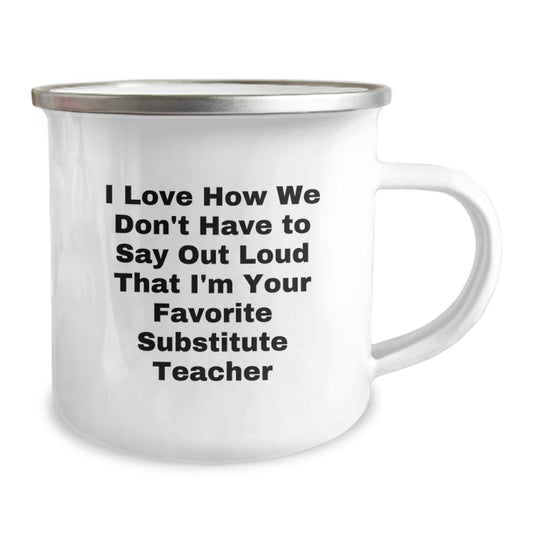 Funny Substitute Teacher Gifts from Friends for Men Women Graduation Unique Mugs - I Love How We Don't Have To Say Out Loud That I'm Your Favorite Substitute Teacher - Image 2