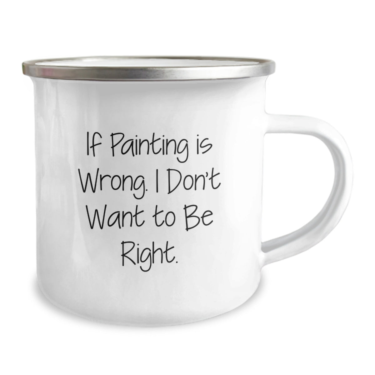 Funny Painting Enthusiast Gifts from Friends, Unique Camping Mugs for Painting Lovers, If Painting Is Wrong I Don't Want To Be Right Christmas Unique Gifts - Image 2
