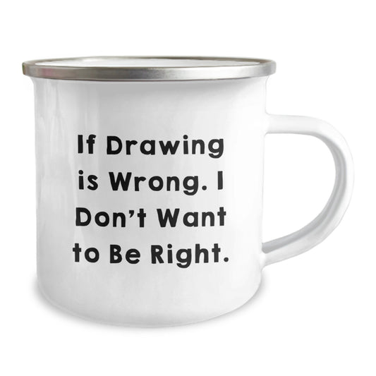 Funny Drawing Gifts for Men - If 'Drawing Is Wrong' Unique Birthday Mug, Camping Mug for Friends, Family, Coworkers - Gifts from Men to Women - Image 2