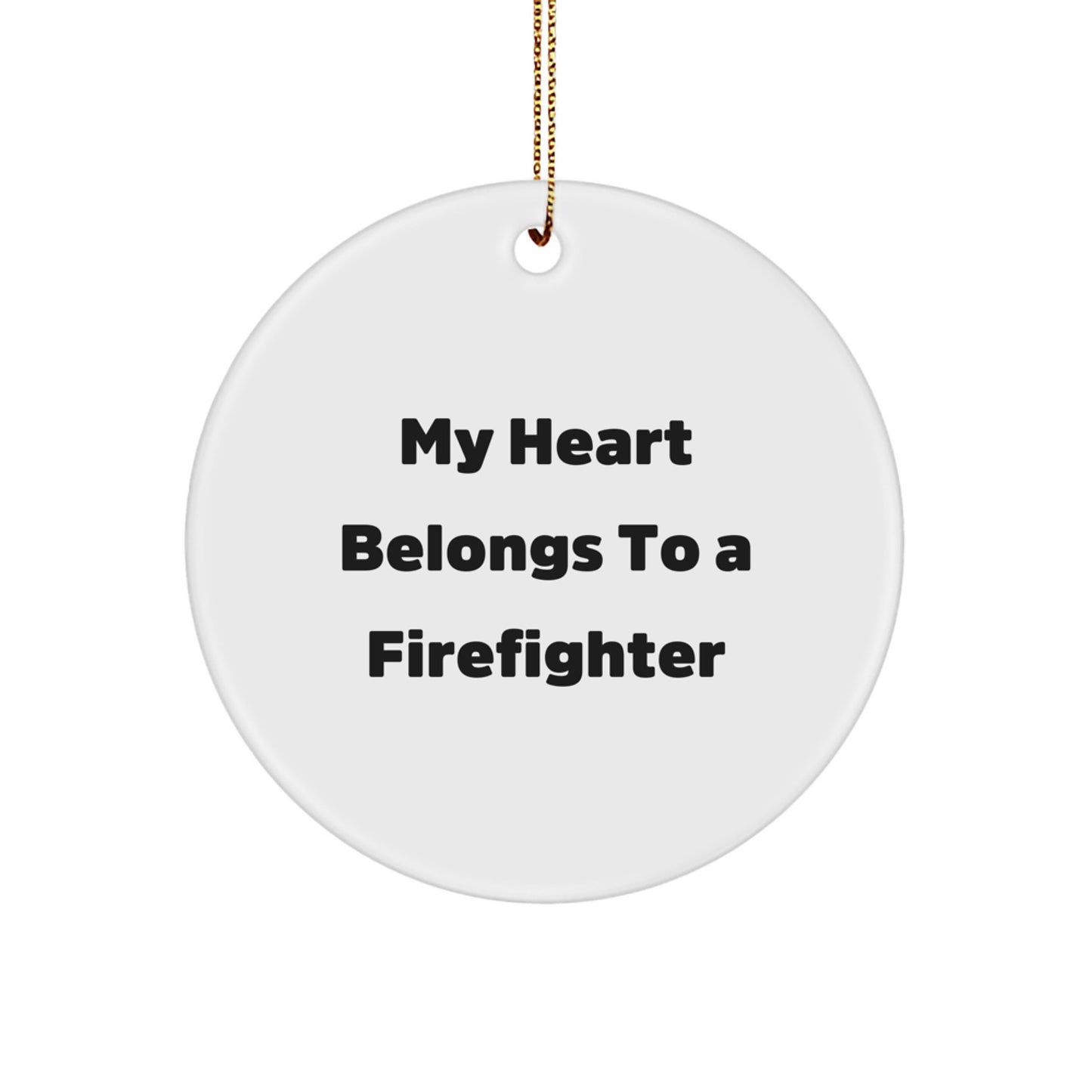 Funny Firefighter Gifts for Him - Christmas Unique Circle Ornament with My Heart Belongs To A Firefighter Quote - Image 1
