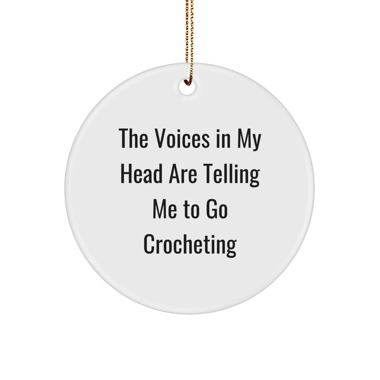 Funny Crocheting Gifts from Family for Crocheting Lovers, Crocheting Circle Ornament for Christmas Unique Decorations, The Voices In My Head Are Telling Me To Go Crocheting - Image 1