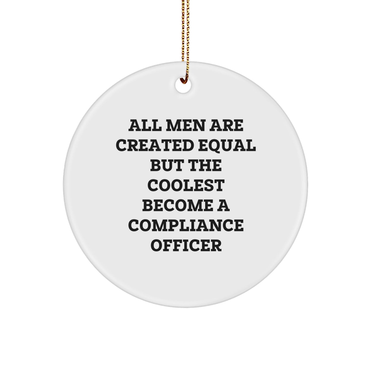 Funny Compliance Officer Gifts from Friends, Unique Christmas Circle Ornament for Men Becoming Compliance Officer, Inspirational Quote - Image 1