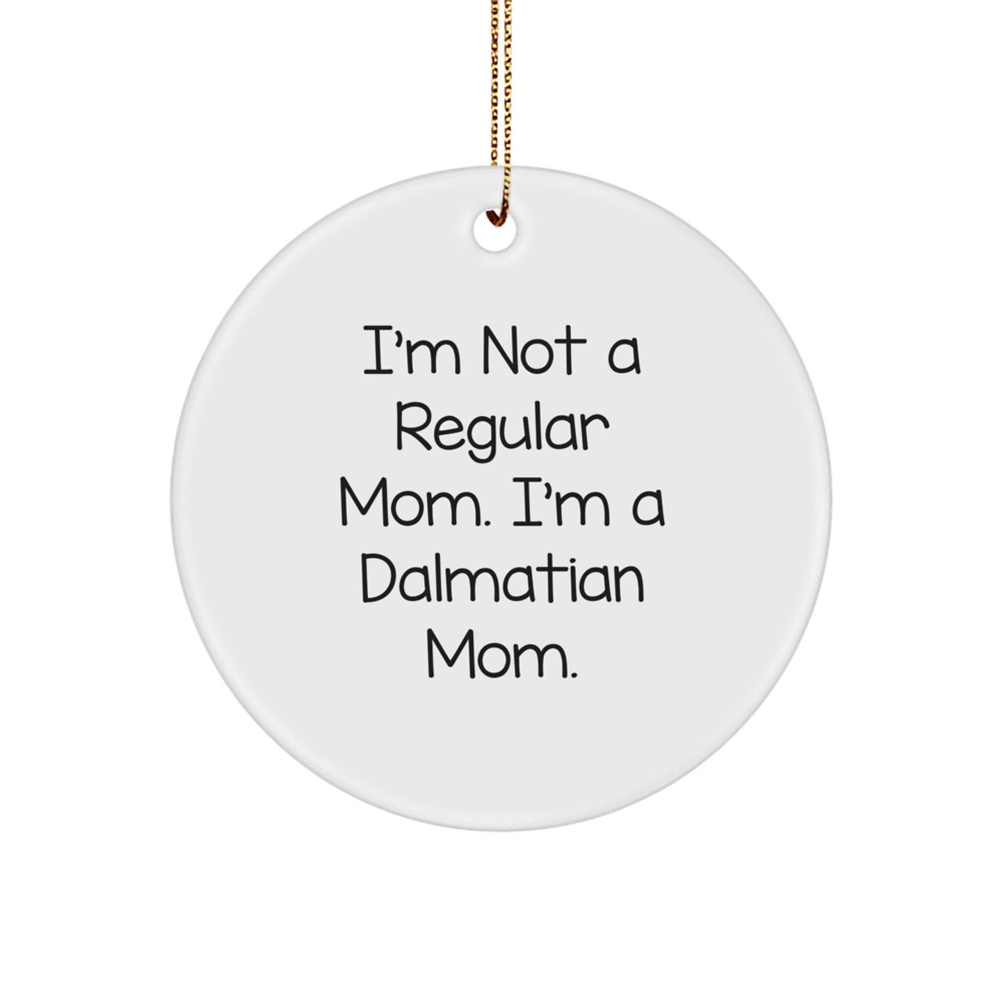 Funny Dalmatian Dog Gifts for Mom, Personalized Circle Ornament, I'm Not A Regular Mom. I'm A Dalmatian Mom., Christmas Unique Presents for Woman - Image 1