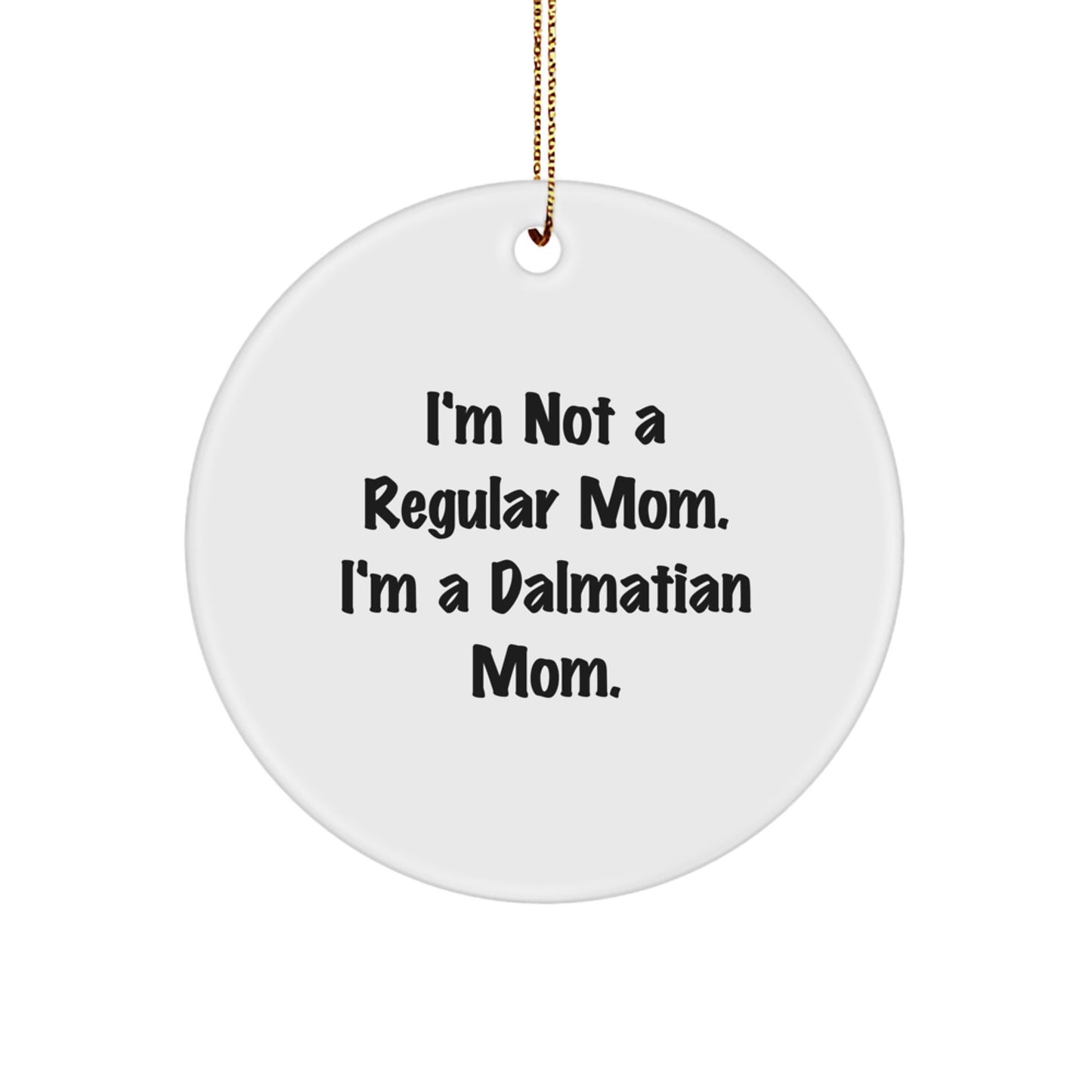 Funny Dalmatian Dog Mom Gifts for Christmas - Dalmatian Mom Circle Ornament with Gold Cord - Image 1