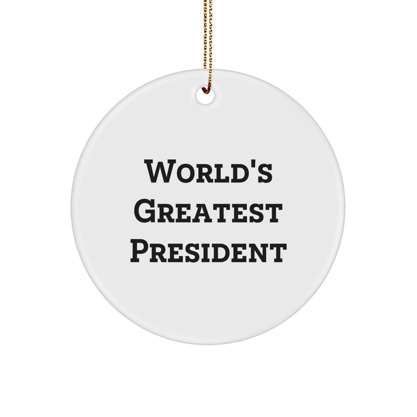Funny World's Greatest President Circle Ornament Gifts from Friends to President - Image 1