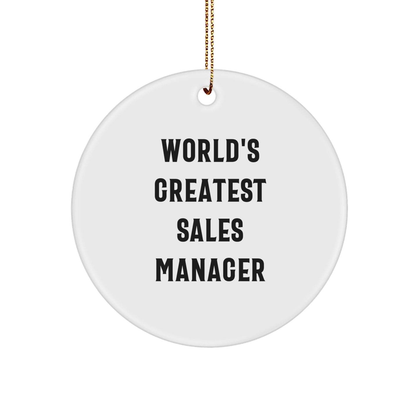 World's Greatest Sales Manager Circle Ornament, Gifts from Family to Sales Manager, Funny Christmas Unique Gift, Circle Shaped, White Color, 2.75" Tall - Image 1