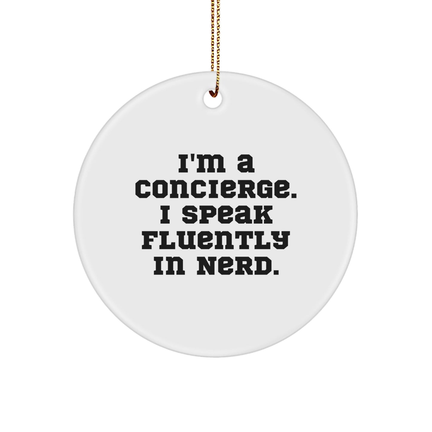 Concierge Gifts, Funny Circle Ornament, 'I'm A Concierge. I Speak Fluently In genius.' White Christmas Decor, Gifts from Men to Concierge Friends - Image 1