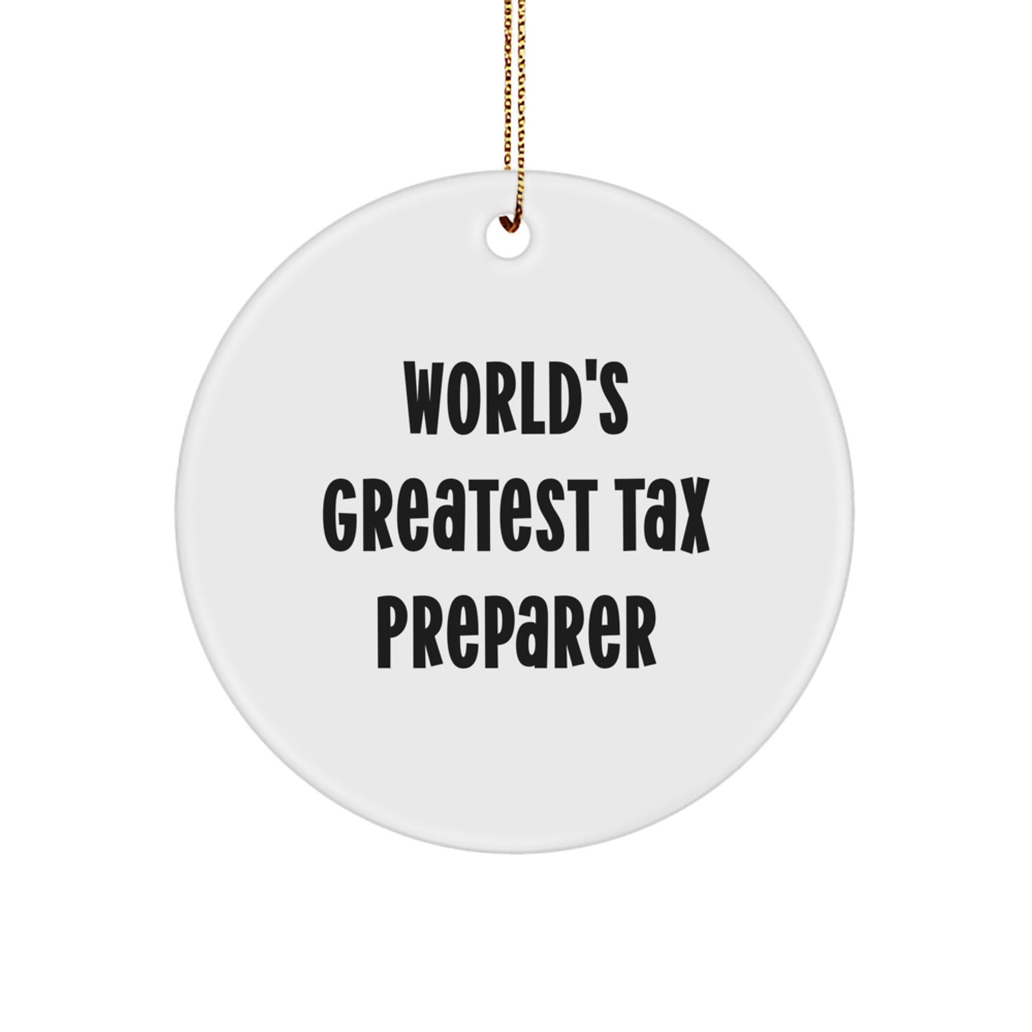 Funny Tax Preparer Gifts from Men to Women, Unique Circle Ornament 'World's Greatest Tax Preparer' for Christmas - Image 1