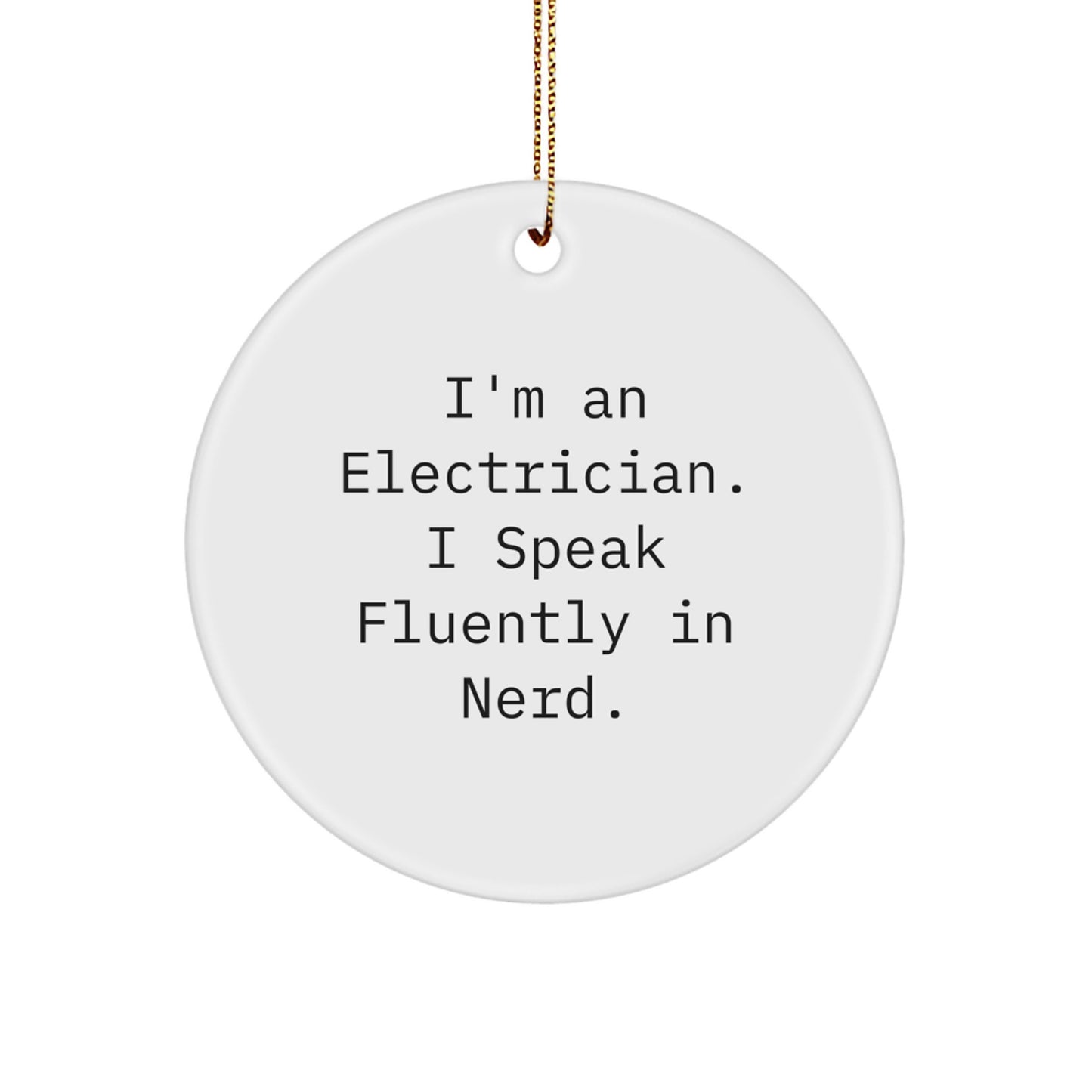 Electrician Christmas Unique Gifts from Men - Funny Quote Circle Ornament - Image 1
