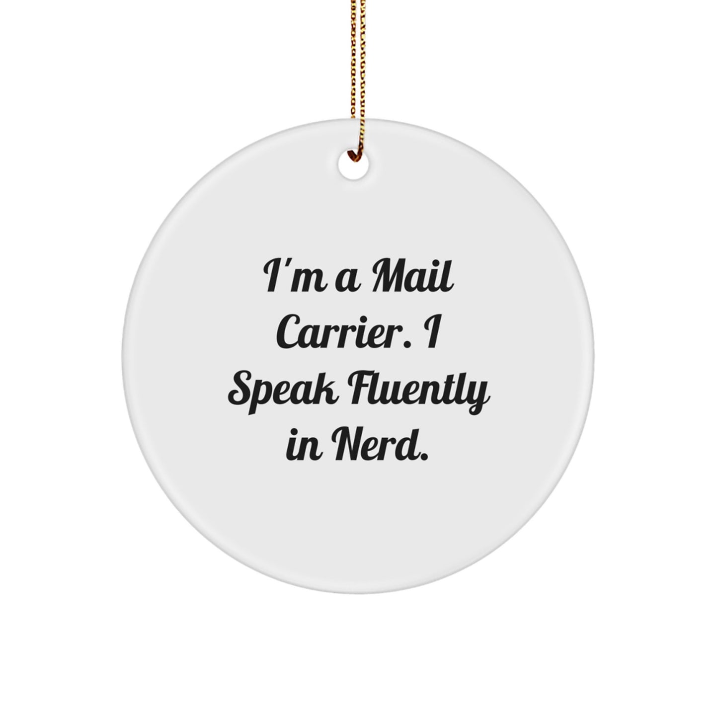 Funny Mail Carrier Circle Ornament Gifts from Friends, Family for Mail Carrier Men, Women - 'I'm A Mail Carrier. I Speak Fluently In genius.' Christmas Unique Gifts - Image 1