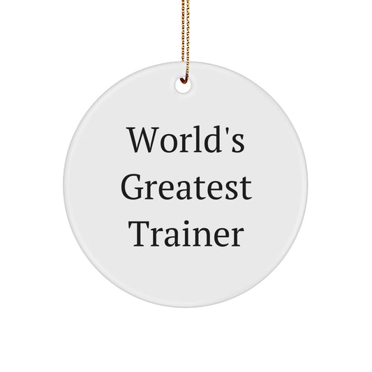 World's Greatest Trainer Circle Ornament - Funny Trainer Gifts for Christmas, Circle Ornament for Trainer, Gifts from Friends to Trainer - Image 1