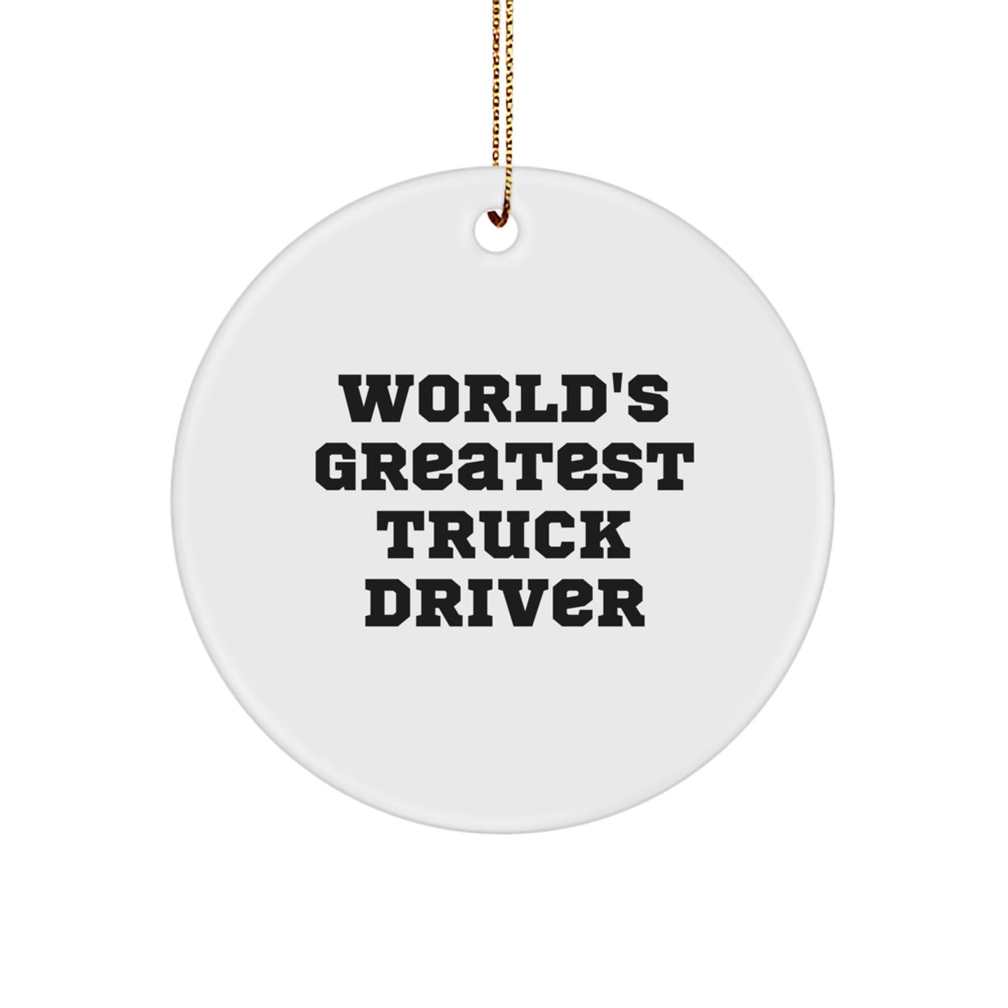 Funny Truck Driver Gifts for Men - 'World's Greatest' Circle Ornament, White, Christmas Unique Presents from Friends or Family - Image 1
