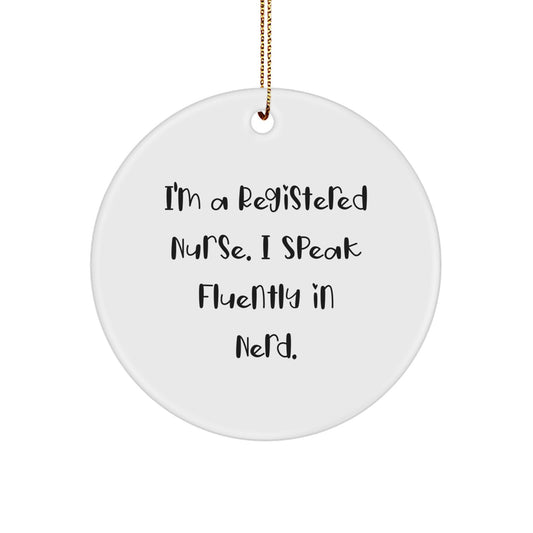 Funny Registered Nurse Gifts from Friends - 'I'm A Registered Nurse. I Speak Fluently In genius.' Circle Ornament for Christmas - Image 1