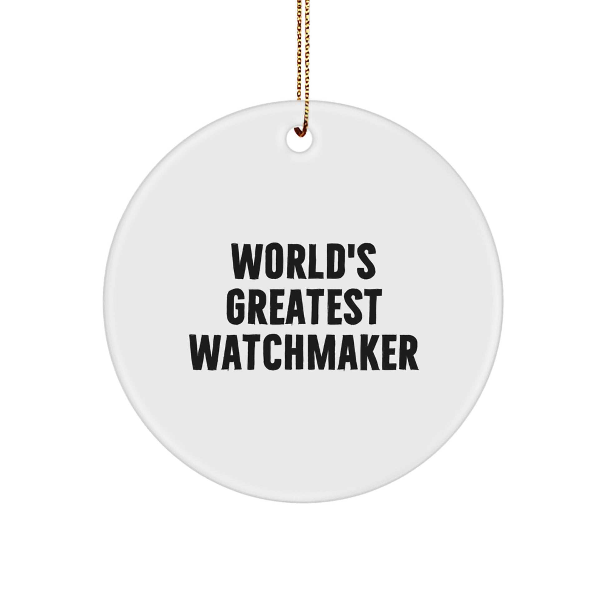 'Watchmaker' Circle Ornament, 'World's Greatest Watchmaker' Quote, White, 2.75' Tall, Gifts from Family to Friends, Christmas Unique Gifts - Image 1