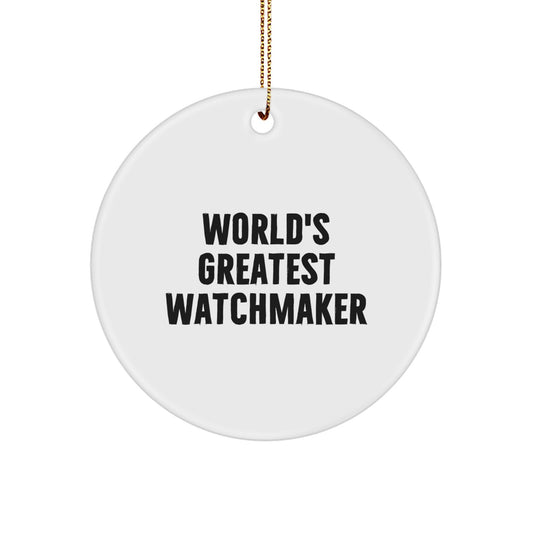 'Watchmaker' Circle Ornament, 'World's Greatest Watchmaker' Quote, White, 2.75' Tall, Gifts from Family to Friends, Christmas Unique Gifts - Image 1