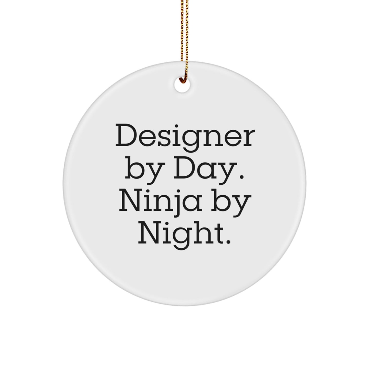 Unique Christmas Unique Gifts from Friends for Designer By Day Ninja By Night Circle Ornament - Image 1