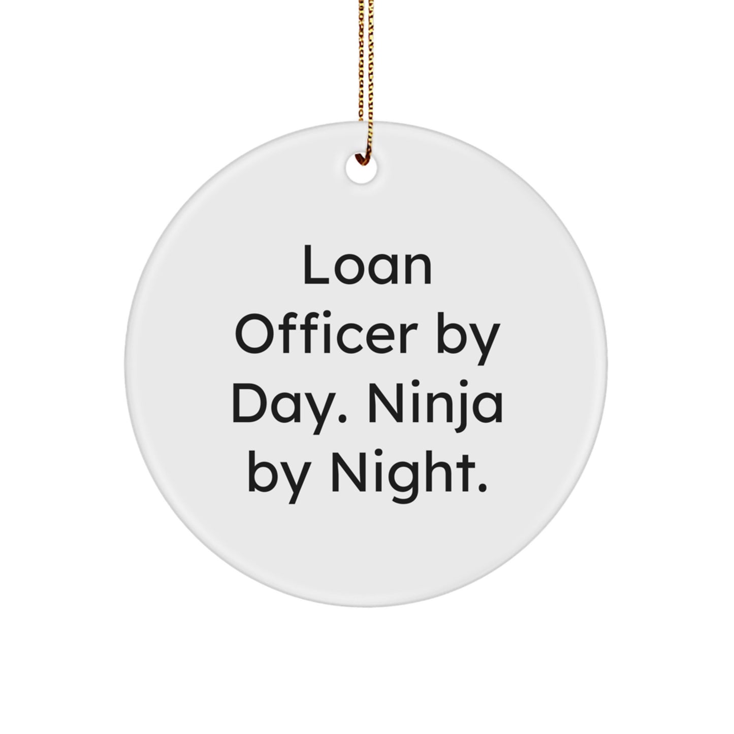 Funny Loan Officer Gifts from Friends - Loan Officer By Day Ninja By Night Circle Ornament, Perfect for Christmas Unique Gifts - Image 1
