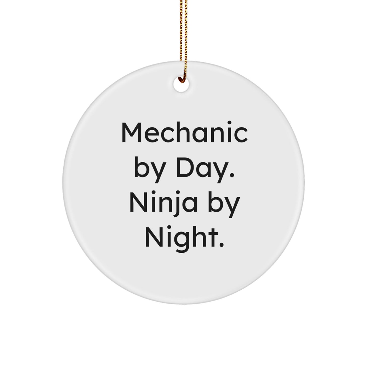 Funny Mechanic Gifts from Men to Mechanic Friends, Circle Ornament Christmas Unique Gifts for Mechanic by Day Ninja by Night - Image 1