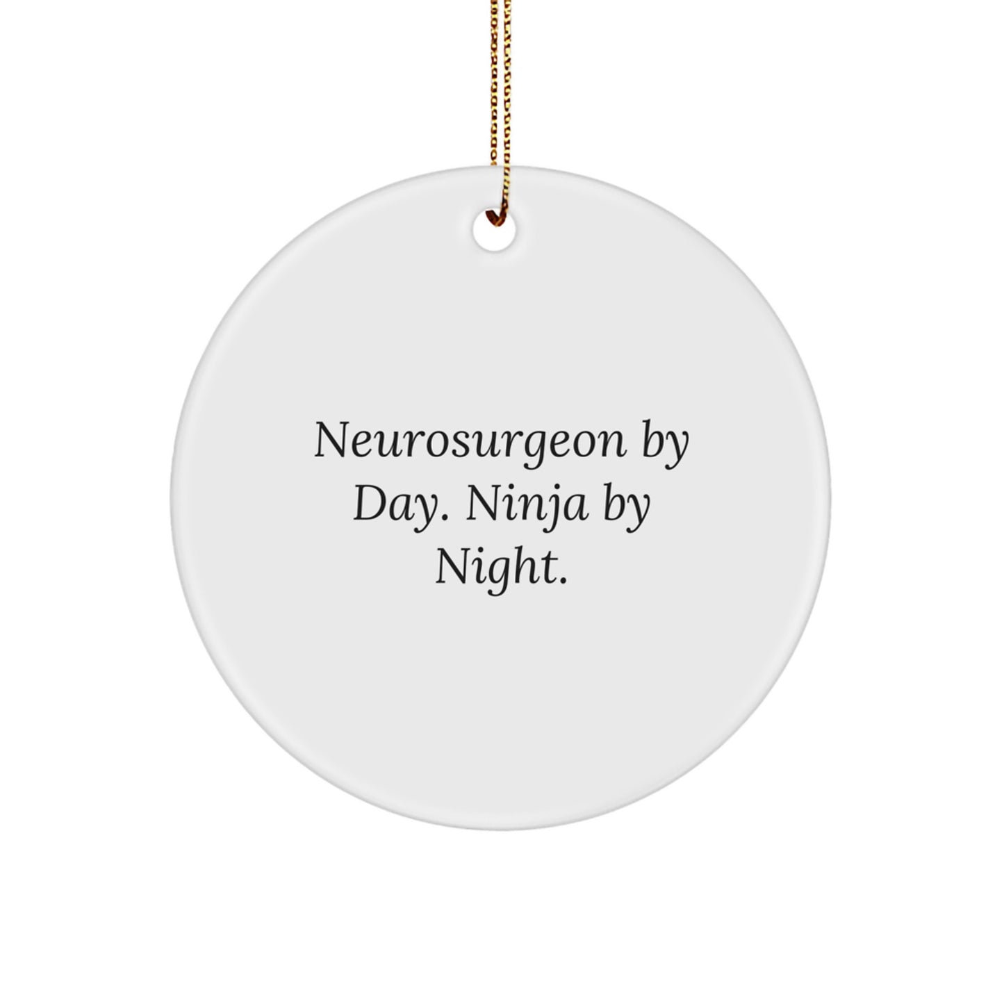 Funny Neurosurgeon Gifts for Men, Unique Christmas Circle Ornament with 'Neurosurgeon By Day. Ninja By Night.' Quote, Gifts from Friends or Family - Image 1