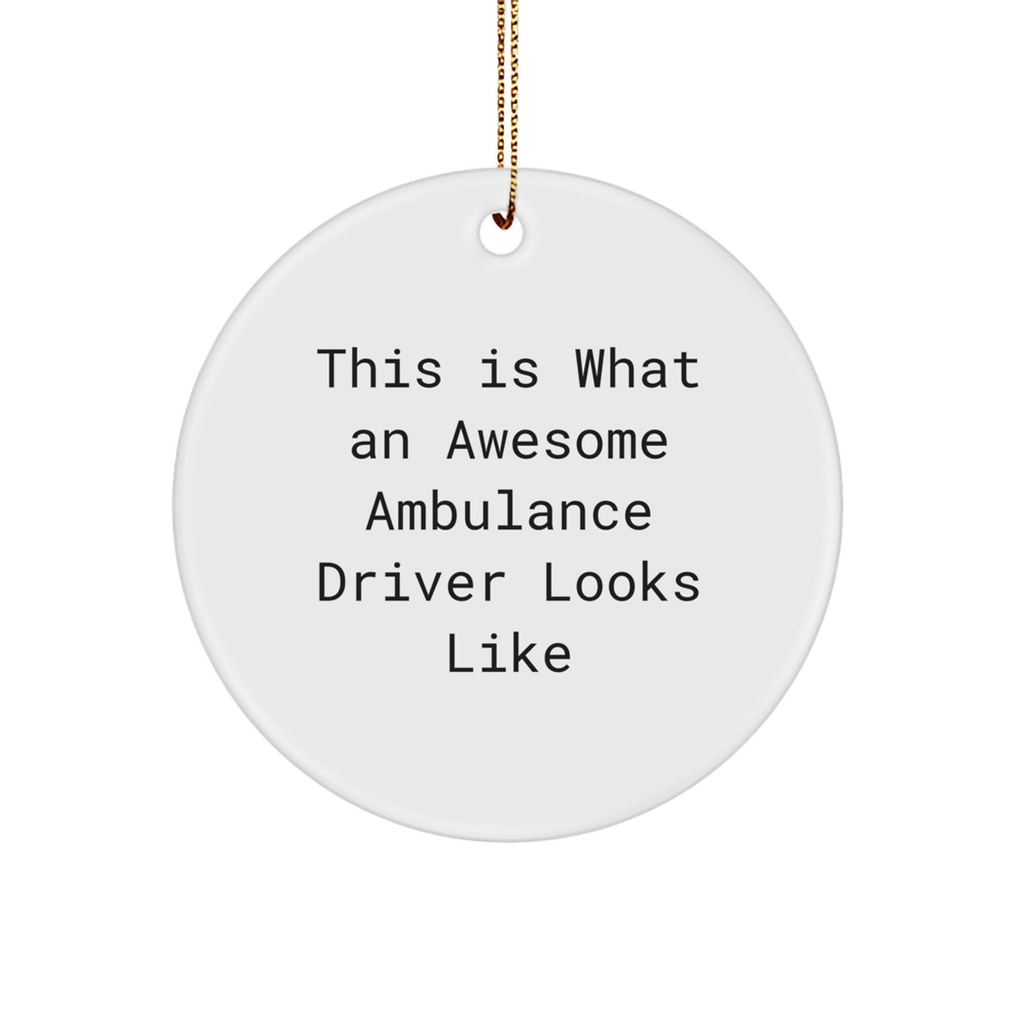 Funny Ambulance Driver Circle Ornament Gifts from Men to Friends, 'This Is What An Awesome Ambulance Driver Looks Like', Christmas Unique Gifts for Ambulance Driver - Image 1