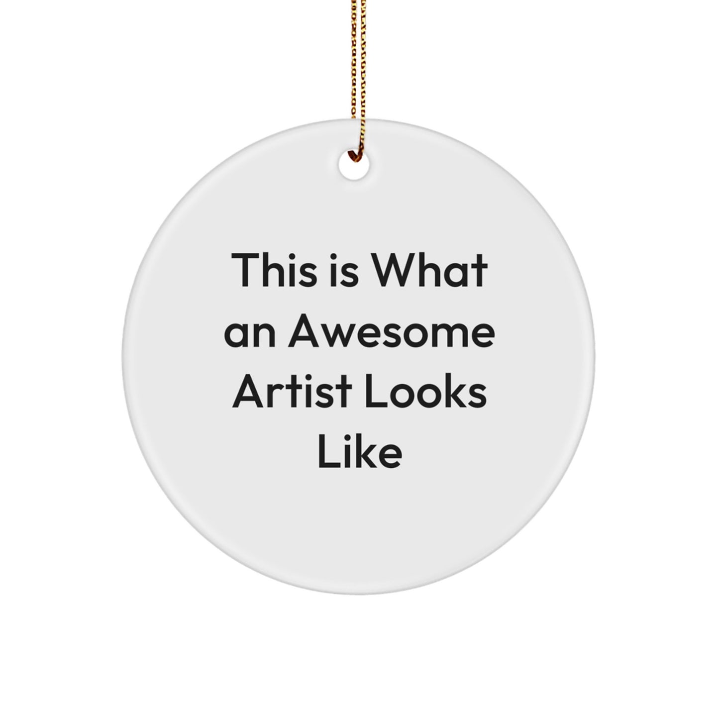 Funny Artist Gifts from Men, Women, Friends, Coworkers, Family - Circle Ornament This 'Is What an Awesome Artist Looks Like' Christmas Unique Gifts - Image 1