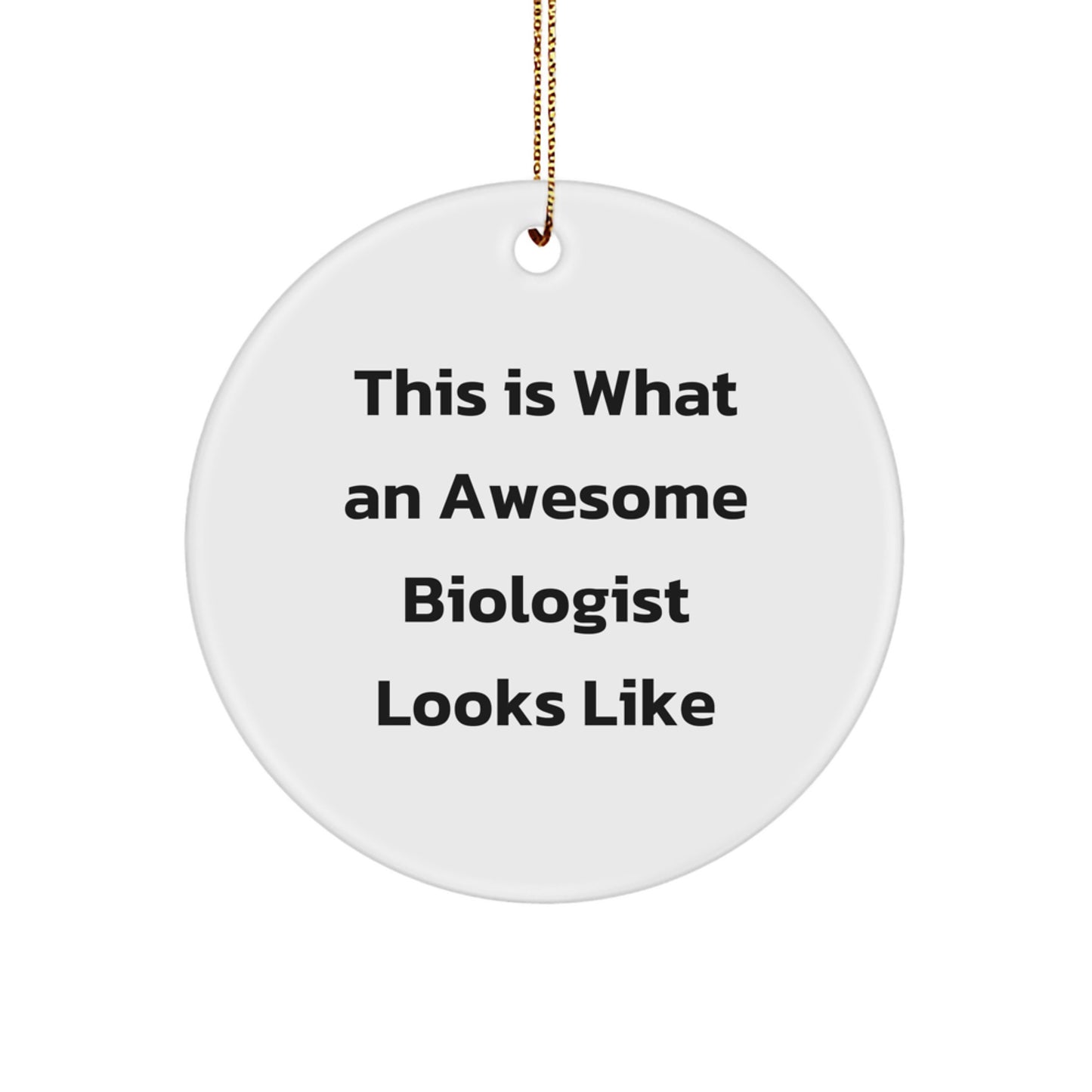 Funny Biologist Gifts from Friends for Awesome Biologists, Circle Ornament This Is What An Awesome Biologist Looks Like, Christmas Unique Gifts - Image 1