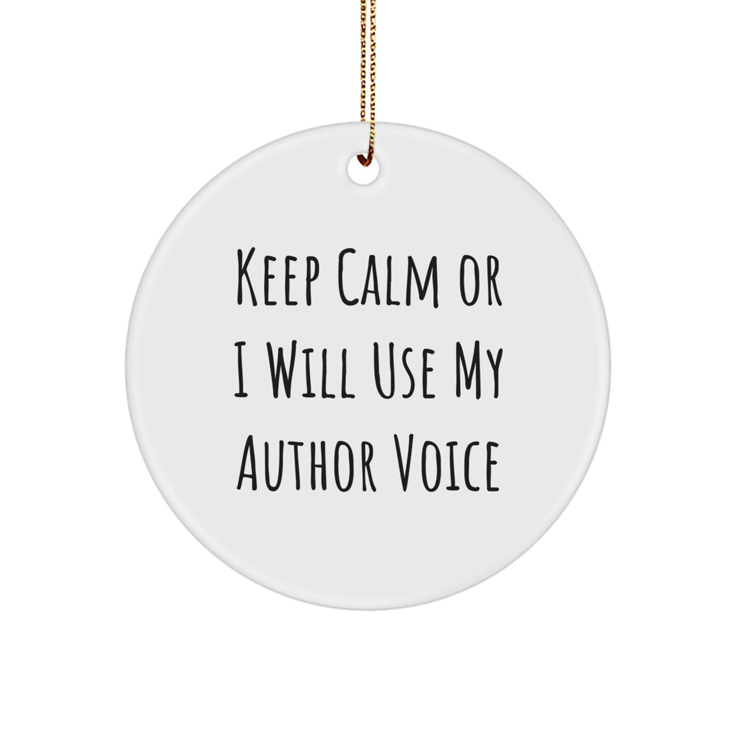 Funny Author Circle Ornament, Keep Calm Or I Will Use My Author Voice, Author Gifts for Men Women on Christmas Unique Gifts from Friends - Image 1