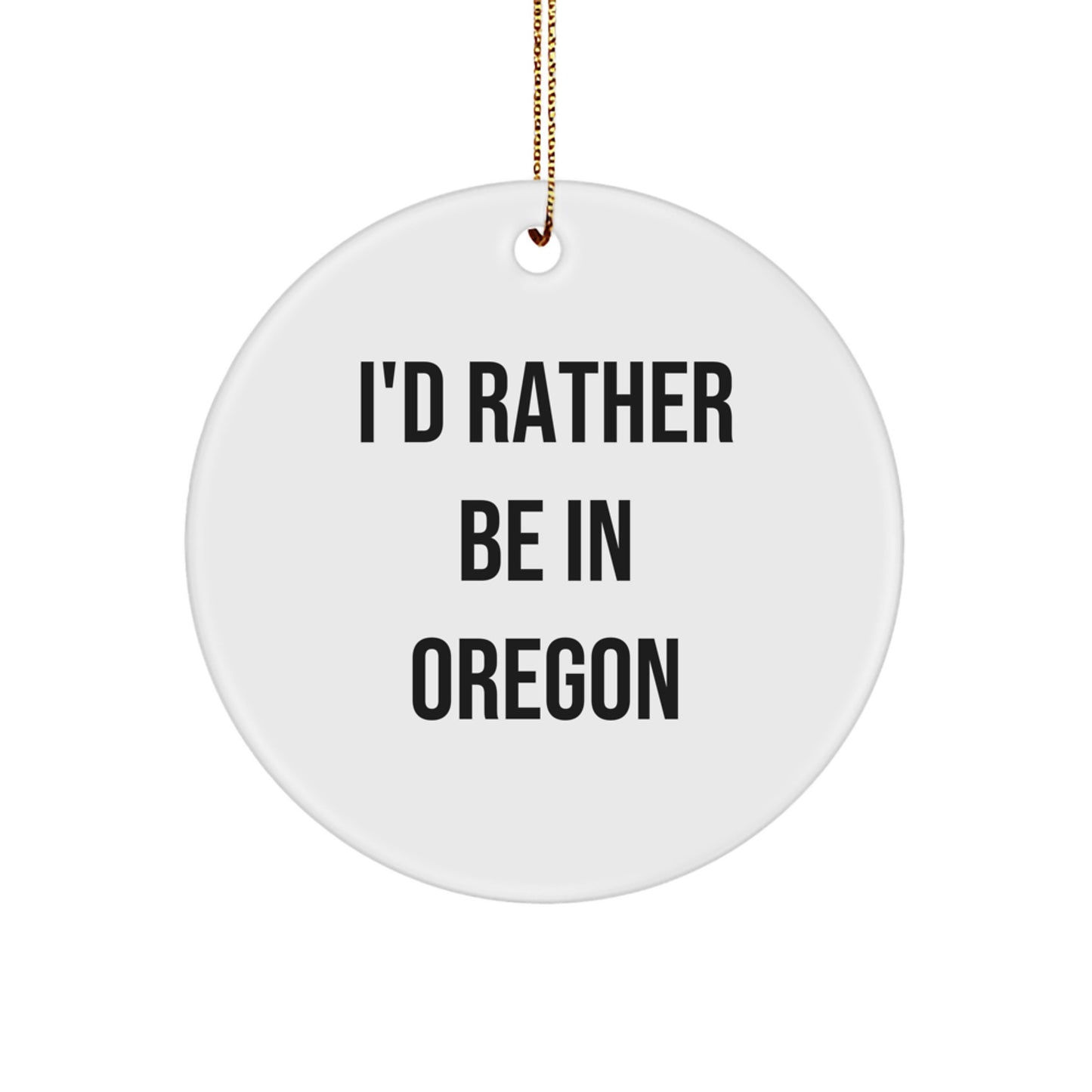 Oregon Gifts from Friends and Family, Cute 'I'd Rather Be In Oregon' Christmas Circle Ornament for Men and Women - Image 1