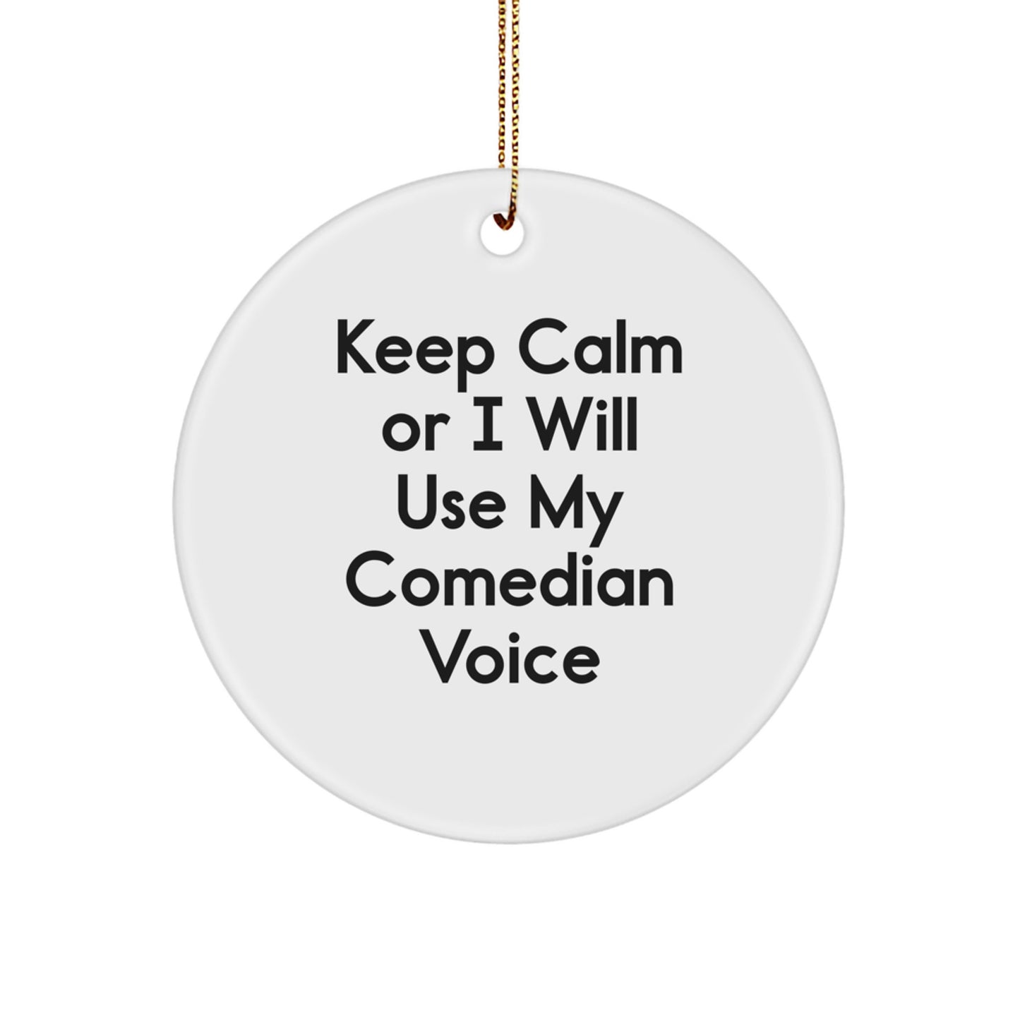 Funny Comedian Circle Ornament, Keep Calm Gifts from Friends to Comedian, White Circle Shaped, Handcrafted MDF with Sublimation, Christmas Decor, Inspirational Comedian Quote - Image 1