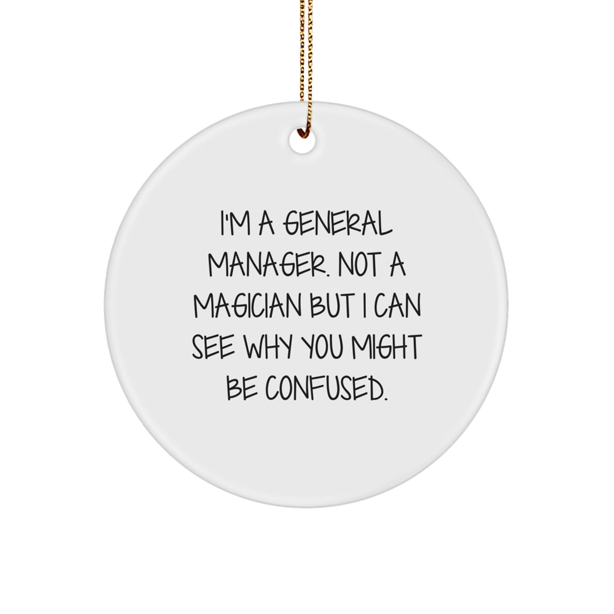 Funny General Manager Gifts from Men for Friends, Christmas Unique Circle Ornaments, I'm A General Manager Not A Magician - Image 1